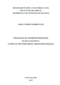 Más información sobre Processos de transfronteirizacão na bacia do prata: a tríplice fronteira Brasil-Argentina-Paraguai / Camilo Pereira Carneiro Filho