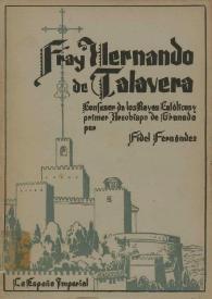 Fray Hernando de Talavera: confesor de los Reyes Católicos y primer Arzobispo de Granada / por Fidel Fernández | Biblioteca Virtual Miguel de Cervantes