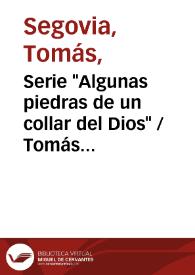 Serie "Algunas piedras de un collar del Dios" / Tomás Segovia | Biblioteca Virtual Miguel de Cervantes