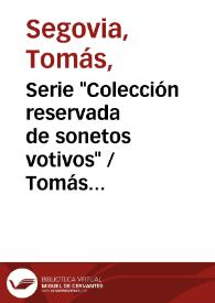Serie "Colección reservada de sonetos votivos" / Tomás Segovia | Biblioteca Virtual Miguel de Cervantes