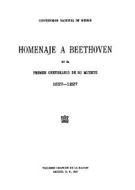 Homenaje a Beethoven en el primer centenario de su muerte 1827-1927 / Universidad Nacional de México | Biblioteca Virtual Miguel de Cervantes