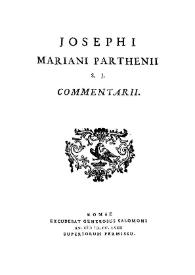 Commentarii / Josephi Mariani Parthenii S. J. | Biblioteca Virtual Miguel de Cervantes