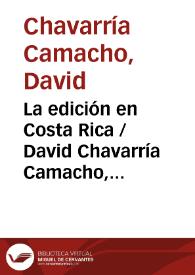 Publishing in Costa Rica  / David Chavarría Camacho, Iván Molina Jiménez y Diana Rojas Mejías ; traducción de Christopher L. Anderson | Biblioteca Virtual Miguel de Cervantes