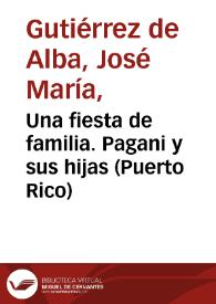 Una fiesta de familia. Pagani y sus hijas (Puerto Rico) | Biblioteca Virtual Miguel de Cervantes