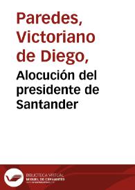 Alocución del presidente de Santander | Biblioteca Virtual Miguel de Cervantes