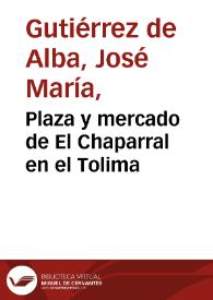 Plaza y mercado de El Chaparral en el Tolima | Biblioteca Virtual Miguel de Cervantes