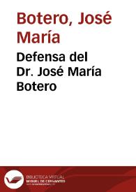 Defensa del Dr. José María Botero | Biblioteca Virtual Miguel de Cervantes