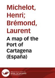 A map of the Port of Cartagena (España) | Biblioteca Virtual Miguel de Cervantes