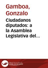 Ciudadanos diputados: a la Asamblea Legislativa del Estado | Biblioteca Virtual Miguel de Cervantes