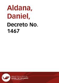 Decreto No. 1467 | Biblioteca Virtual Miguel de Cervantes