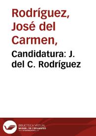 Candidatura: J. del C. Rodríguez | Biblioteca Virtual Miguel de Cervantes