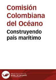 Construyendo país marítimo | Biblioteca Virtual Miguel de Cervantes