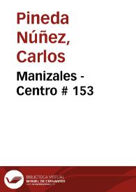 Manizales - Centro # 153 | Biblioteca Virtual Miguel de Cervantes