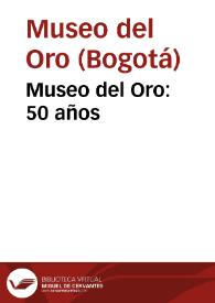 Museo del Oro: 50 años | Biblioteca Virtual Miguel de Cervantes