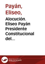 Alocución. Eliseo Payán Presidente Constitucional del Estado Soberano del Cauca. | Biblioteca Virtual Miguel de Cervantes