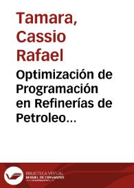 Optimización de Programación en Refinerías de Petroleo = Oil Refinery Scheduling Optimisation | Biblioteca Virtual Miguel de Cervantes