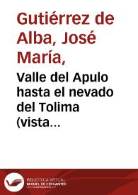 Valle del Apulo hasta el nevado del Tolima (vista desde la Mesa). Vistas notables de Colombia | Biblioteca Virtual Miguel de Cervantes