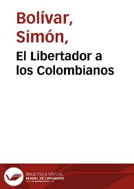 El Libertador a los Colombianos | Biblioteca Virtual Miguel de Cervantes