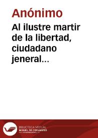 Al ilustre martir de la libertad, ciudadano jeneral José María Obando Patriota jeneroso, gran capitan, héroe magnanimo! | Biblioteca Virtual Miguel de Cervantes