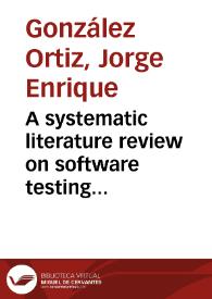 A systematic literature review on software testing techniques experiments: learning about the evolution in the XXI century | Biblioteca Virtual Miguel de Cervantes