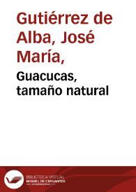 Guacucas, tamaño natural | Biblioteca Virtual Miguel de Cervantes