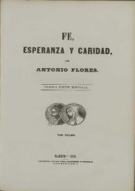Fe, esperanza y caridad. Tomo segundo / por Antonio Flores | Biblioteca Virtual Miguel de Cervantes