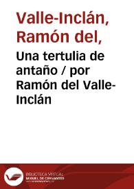 Una tertulia de antaño / por Ramón del Valle-Inclán | Biblioteca Virtual Miguel de Cervantes