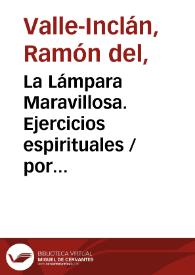 La Lámpara Maravillosa. Ejercicios espirituales  / por don Ramón del Valle-Inclán | Biblioteca Virtual Miguel de Cervantes