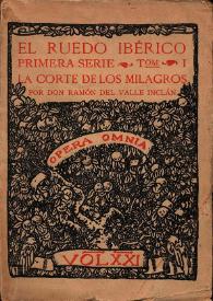 El Ruedo Ibérico. Primera serie I. La corte de los milagros / por don Ramón del Valle-Inclán | Biblioteca Virtual Miguel de Cervantes
