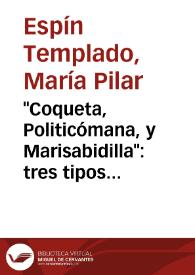 "Coqueta, Politicómana, y Marisabidilla": tres tipos de mujer sin fronteras / María Pilar Espín Templado | Biblioteca Virtual Miguel de Cervantes