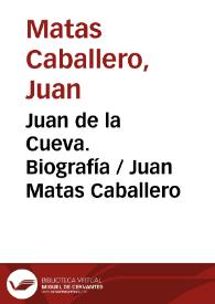 Juan de la Cueva. Biografía  / Juan Matas Caballero | Biblioteca Virtual Miguel de Cervantes