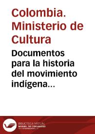 Documentos para la historia del movimiento indígena colombiano contemporáneo | Biblioteca Virtual Miguel de Cervantes