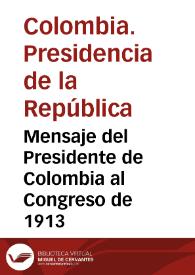 Mensaje del Presidente de Colombia al Congreso de 1913 | Biblioteca Virtual Miguel de Cervantes