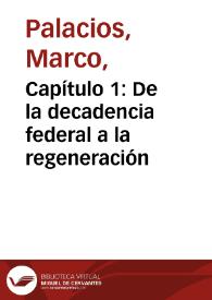 Capítulo 1: De la decadencia federal a la regeneración | Biblioteca Virtual Miguel de Cervantes