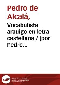 Vocabulista arauigo en letra castellana / [por Pedro de Alcalá ...] | Biblioteca Virtual Miguel de Cervantes