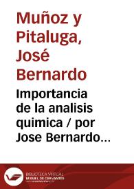 Importancia de la analisis quimica / por Jose Bernardo Muñoz y Pitaluga | Biblioteca Virtual Miguel de Cervantes