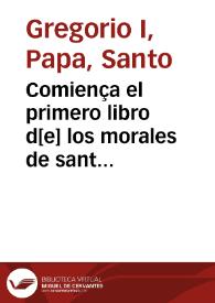 Comiença el primero libro d[e] los morales de sant Gregorio sobre el libro de Job | Biblioteca Virtual Miguel de Cervantes