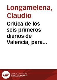 Critica de los seis primeros diarios de Valencia, para su perfeccion y utilidad  | Biblioteca Virtual Miguel de Cervantes