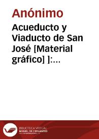 Acueducto y Viaducto de San José [Material gráfico] ]: Montanejos. | Biblioteca Virtual Miguel de Cervantes