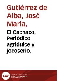 El Cachaco. Periódico agridulce y jocoserio. | Biblioteca Virtual Miguel de Cervantes