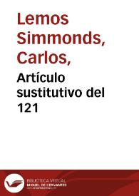 Artículo sustitutivo del 121 | Biblioteca Virtual Miguel de Cervantes