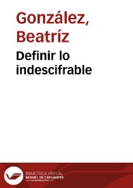 Definir lo indescifrable | Biblioteca Virtual Miguel de Cervantes