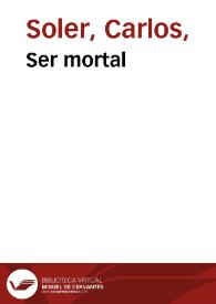 Ser mortal | Biblioteca Virtual Miguel de Cervantes