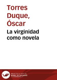 La virginidad como novela | Biblioteca Virtual Miguel de Cervantes