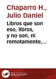 Libros que son eso, libros, y no son, ni remotamente, productos literarios | Biblioteca Virtual Miguel de Cervantes