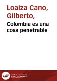 Colombia es una cosa penetrable | Biblioteca Virtual Miguel de Cervantes