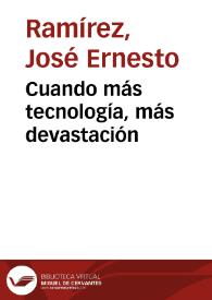 Cuando más tecnología, más devastación | Biblioteca Virtual Miguel de Cervantes