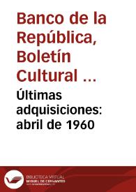 Últimas adquisiciones: abril de 1960 | Biblioteca Virtual Miguel de Cervantes