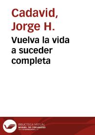 Vuelva la vida a suceder completa | Biblioteca Virtual Miguel de Cervantes