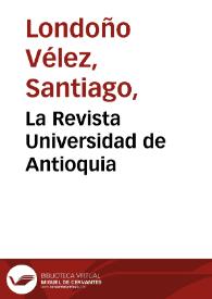 La Revista Universidad de Antioquia | Biblioteca Virtual Miguel de Cervantes